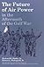 Future of Air Power in the Aftermath of the Gulf War (02) by Shultz, Richard H [Paperback (2002)]
