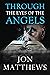 THROUGH THE EYES OF THE ANGELS by Jon Matthews