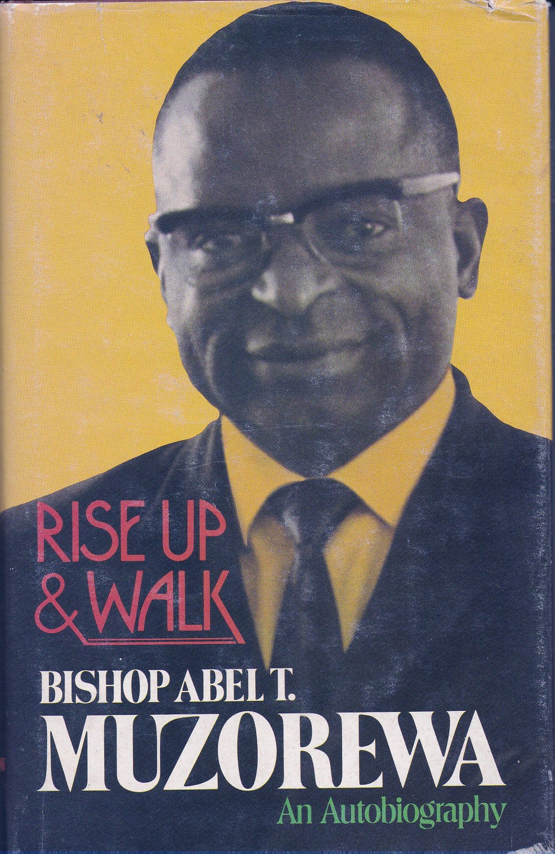 Rise up & walk: The autobiography of Bishop Abel Tendekai Muzorewa (Hardcover)