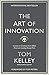 The Art of Innovation by Tom Kelley