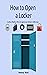 Locker Hacks: How to Open a...