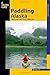 Paddling Alaska: A Guide To The State's Classic Paddling Trips (Paddling Series) by Dan Maclean (2009-05-19)