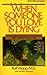 When Someone You Love Is Dying: A Handbook for Counselors and Those Who Care (Ministry Resources Library)