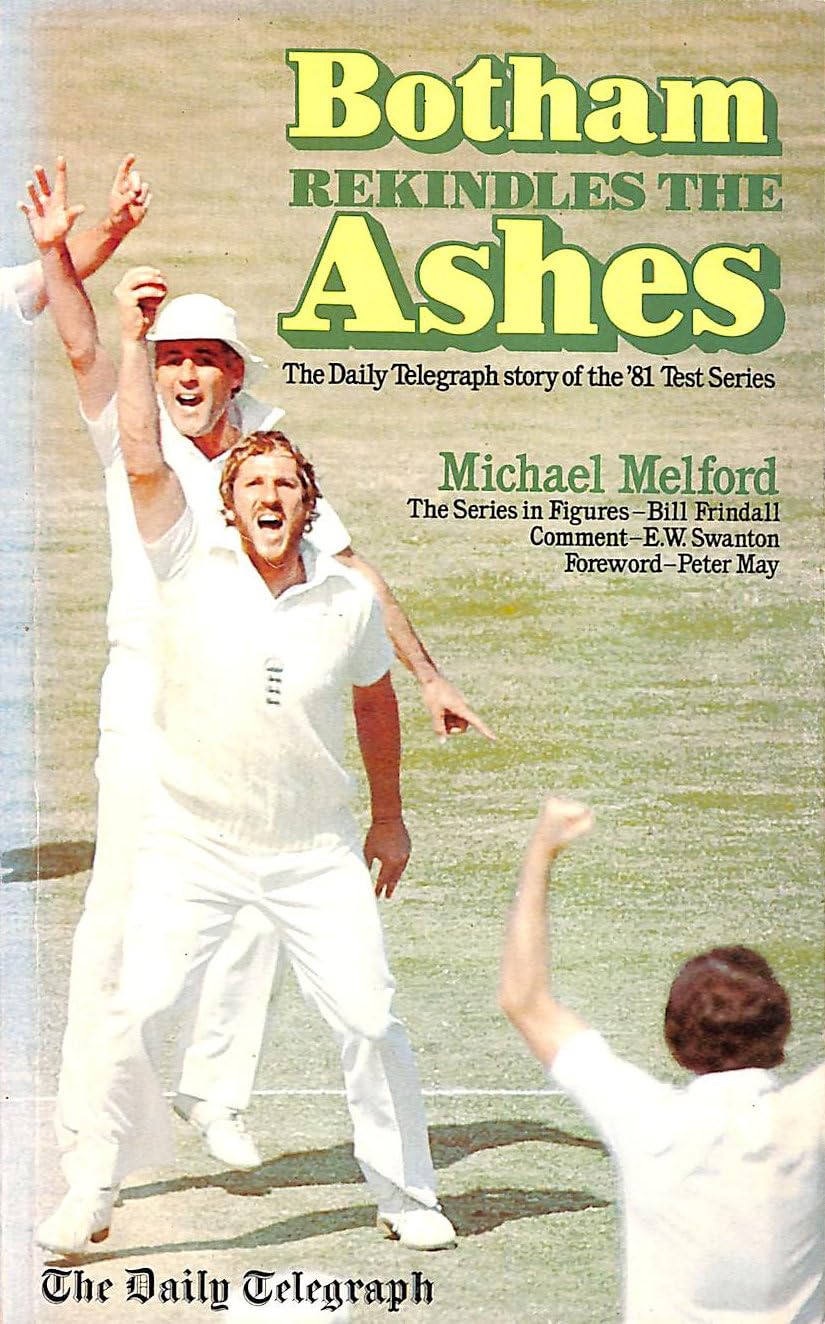 Botham Rekindles the Ashes: "Daily Telegraph" Story of the '81 Test Series (Paperback)