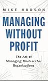 Managing Without Profit: The Art Of Managing Third Sector Organizations