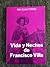 Vida Y Hechos De Pancho Villa (Spanish Edition)