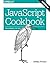 JavaScript Cookbook by Shelley Powers (2015-02-13)