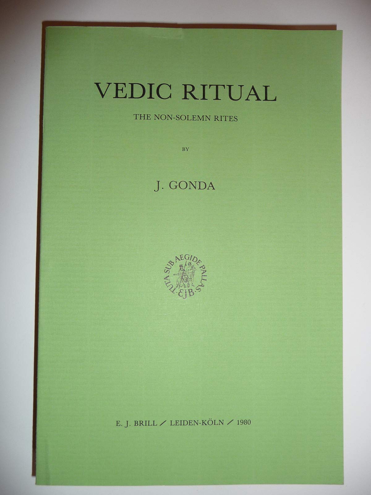 Vedic Ritual: The Non-Solemn Rites (Handbook of Oriental Studies. Section 2 South Asia, 4)