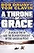 Throne of Grace: A Mountain Man, an Epic Adventure, and the Bloody Conquest of the American West
