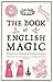 The Book of English Magic of Richard Heygate, Philip Carr-Gomm on 01 April 2010