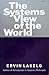 The Systems View of the World: The Natural Philosophy of the New Developments in the Sciences by Laszlo, Ervin (1995) Paperback
