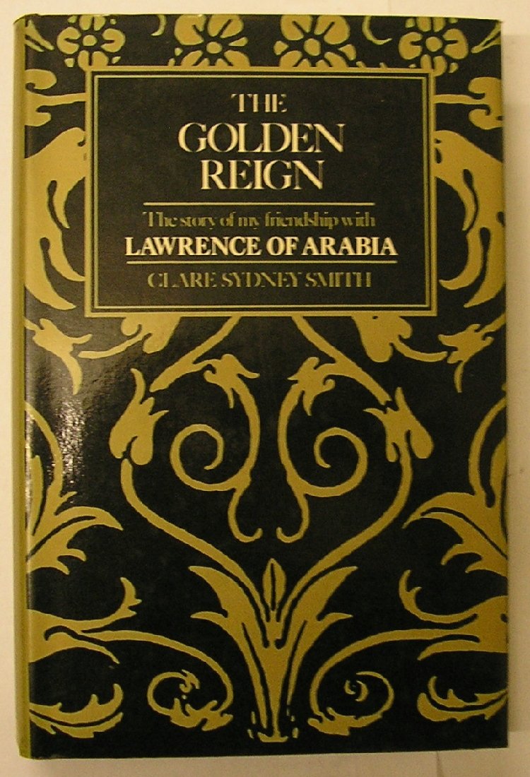 The golden reign: The story of my friendship with "Lawrence of Arabia" (Hardcover)
