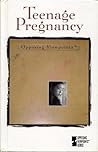 Teenage Pregnancy: Opposing Viewpoints