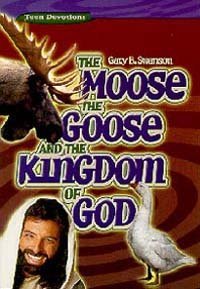The Moose, the Goose, and the Kingdom of God (Paperback)