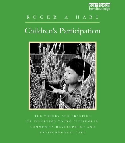 Children's Participation: The Theory and Practice of Involving Young Citizens in Community Development and Environmental Care by Hart, Roger A. (1997) Paperback