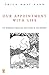Our Appointment with life` The Buddha's Teaching on Living in the Present