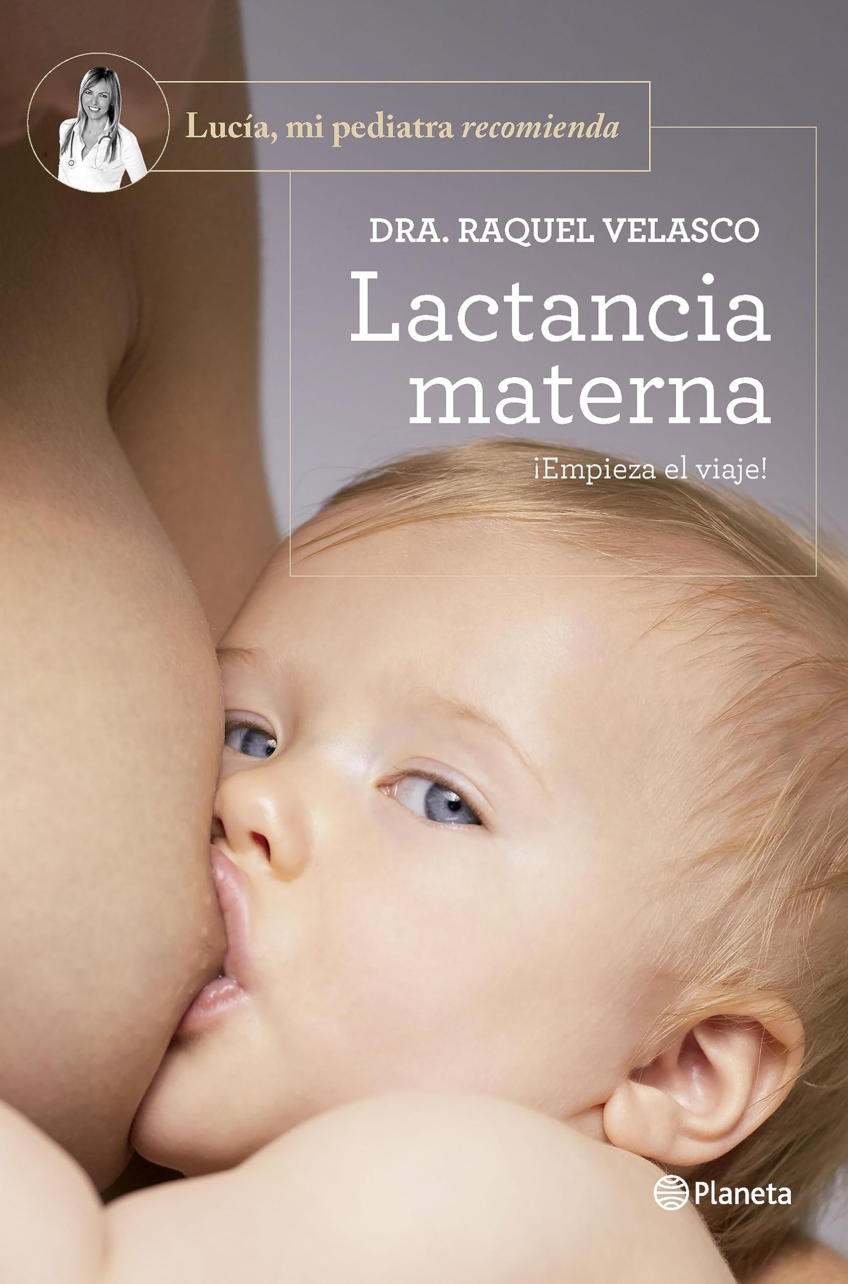 Lactancia materna: ¡Empieza el viaje! (Lucía, mi pediatra recomienda) (Spanish Edition)