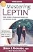 Mastering Leptin : Your Gui...