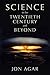 Science in the 20th Century and Beyond by Jon Agar (2013-10-07)