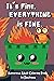 It's Fine. Everything Is Fi...