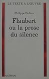 Flaubert, ou, La prose du silence (Le texte à l'œuvre) (French Edition)