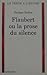 Flaubert, ou, La prose du silence (Le texte à l'œuvre) (French Edition)