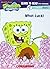 SpongeBob Squarepants: What Luck! (Learn to Read with SpongeBob)