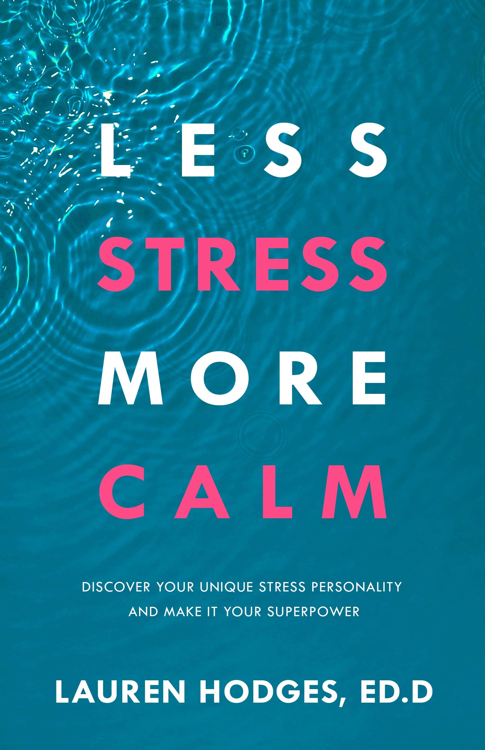 Less Stress, More Calm: Discover Your Unique Stress Personality and Make It Your Superpower (Paperback)