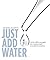 Just Add Water by Michael Baldwin (2015-06-15)