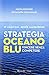 Strategia oceano blu. Vincere senza competere