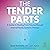 The Tender Parts: A Guide t...