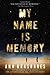 My Name Is Memory(Paperback) - 2011 Edition