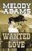[(Wanted Love)] [By (author) Melody Adams] published on (December, 2013)