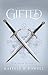 Gifted (The Gifted Saga, #1)