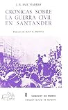 Crónicas sobre la guerra civil en Santander (Colección de bolsillo ; 8) (Spanish Edition) Crónicas sobre la guerra civil en Santander (Colección de bolsillo ; 8) (Spanish Edition)