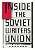 Inside the Soviet Writers Union by John Garrard