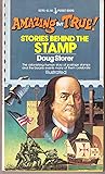 Amazing But True! Stories Behind the Stamp by Doug Storer