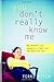 You Don't Really Know Me: Why Mothers and Daughters Fight and How Both Can Win by Terri Apter (2005-08-17)