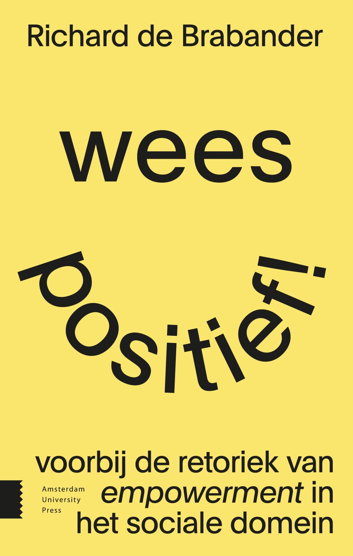 Wees Positief! Voorbij de retoriek van empowerment in het sociale domein