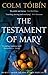 The Testament of Mary by Colm TÃƒ³ibÃƒ­n by Colm TÃƒÂ³ibÃƒÂ­n