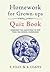 Homework for Grown-Ups Quiz Book: Fiendishly fun questions to test your old-school knowledge by Foley, Elizabeth, Coates, Beth (2011) Hardcover