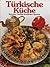 Türkische Küche : kreative ...