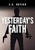 YESTERDAY'S FAITH by J.R. BUTLER