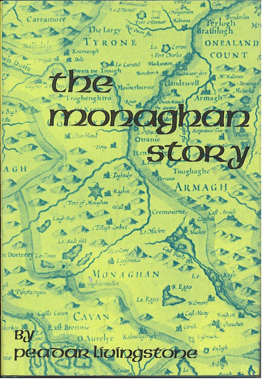 The Monaghan Story: A Documented History of the County Monaghan from the Earliest Times to 1976 (Hardcover)
