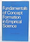 Fundamentals of Concept Formation in Empirical Science (International Encyclopedia of Unified Science, Vol 2 #7)