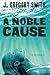 A Noble Cause by J. Gregory...