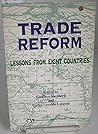 Trade Reform: Lessons from Eight Countries Trade Reform: Lessons from Eight Countries