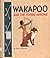 WAKAPOO AND THE FLYING ARROWS By TERRY SHANNON Albert Whitman HC 1963 Ex-Lib [Hardcover] Terry Shannon