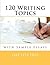 [120 Writing Topics: with Sample Essays] [By: Prep, LIKE Test] [December, 2012]