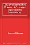 The New Standardization: Keystone of Continuous Improvement in Manufacturing